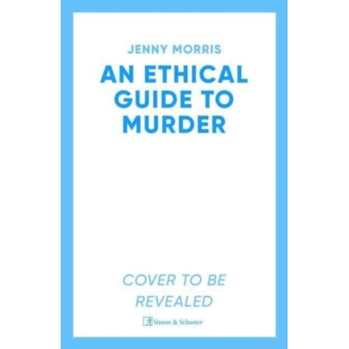 An Ethical Guide To Murder - Jenny Morris