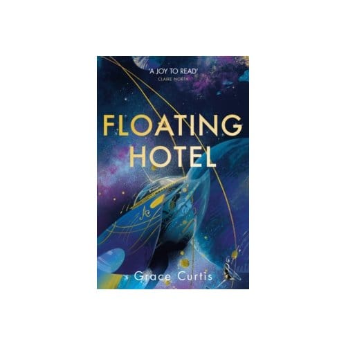 Floating hotel : a cosy and charming read to escape with - Grace Curtis