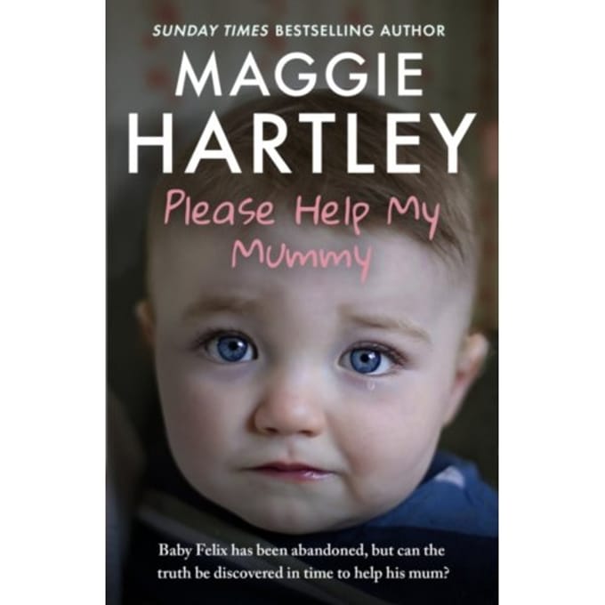 Please Help My Mummy - A Maggie Hartley Foster Carer Story - Maggie Hartley
