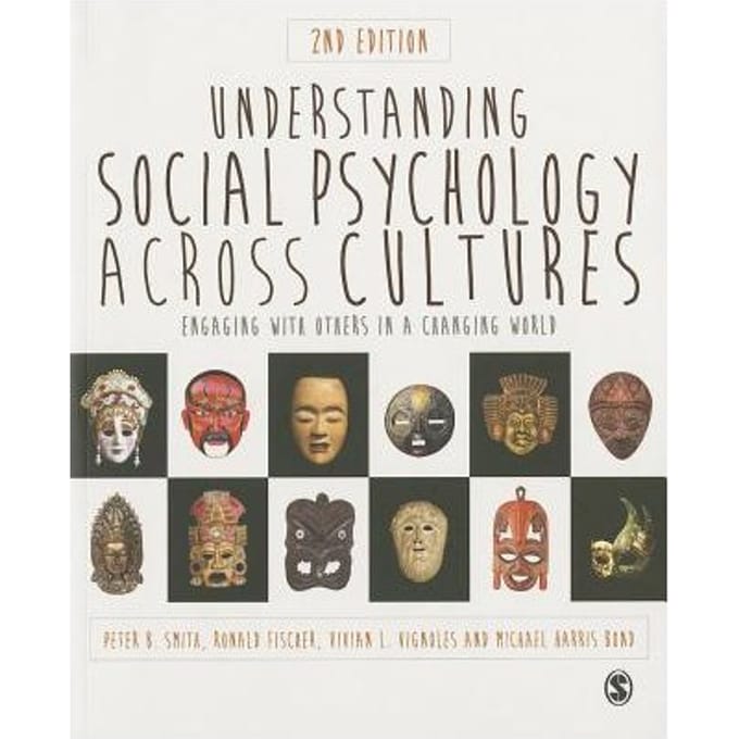 Understanding Social Psychology Across Cultures: Engaging With Others In A Changing World - Smith