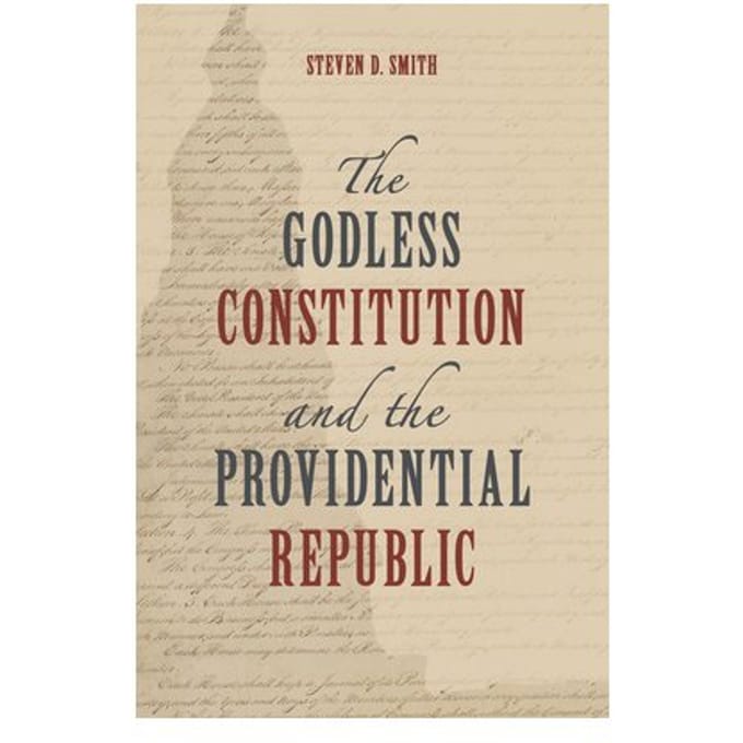 The Godless Constitution And The Providential Republic - Emory University Studies In Law And - Steven D. Smith