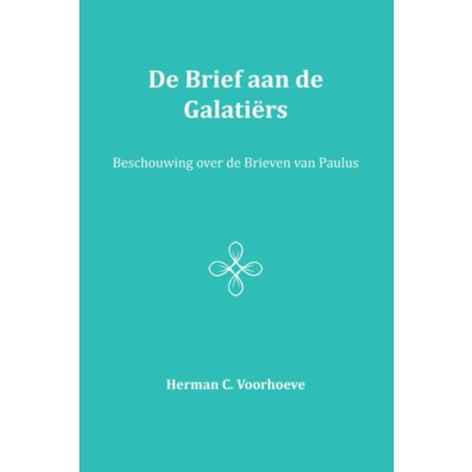 De Brief Aan De Galatiërs / Iv - Herman C. Voorhoeve