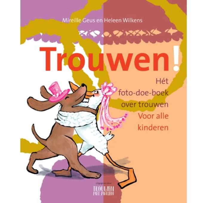 Trouwen! - Mireille Geus