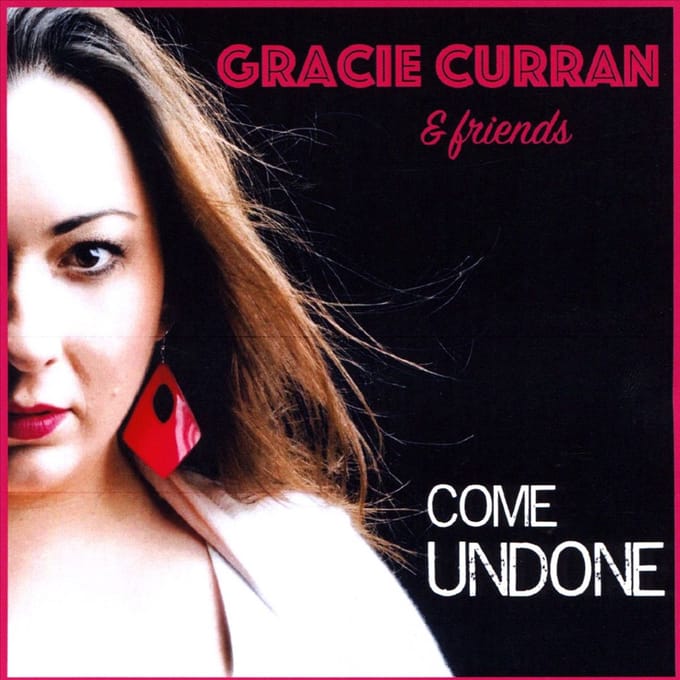 Gracie Curran & Friends: Come Undone