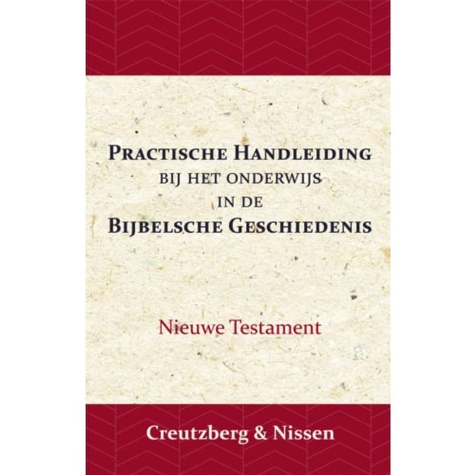 Practische Handleiding Bij Het Onderwijs In De Bijbelsche Geschiedenis - L.H.F. Creutzberg