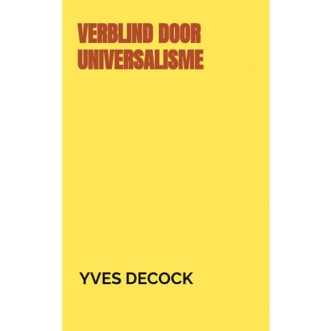 Verblind Door Universalisme - Yves Decock