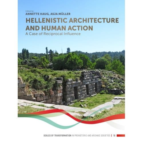 Hellenistic Architecture And Human Action - Scales Of Transformation