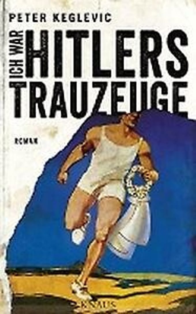 Ich war Hitlers Trauzeuge - Keglevic, Peter