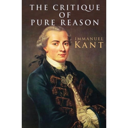The Critique Of Pure Reason - Immanuel Kant