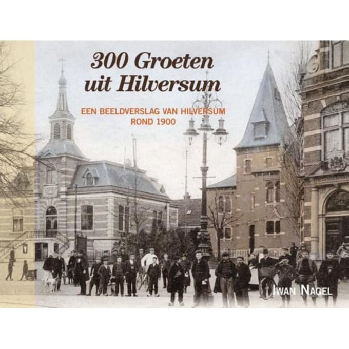 300 Groeten Uit Hilversum - Iwan Nagel