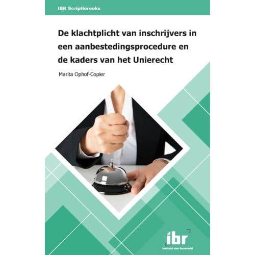 De Klachtplicht Van Inschrijvers In Een Aanbestedingsprocedure En De Kaders Van Het - M.A.N.M. Ophof-Copier