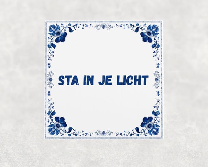 Spreuk tegel 15x15 cm Sta in je licht