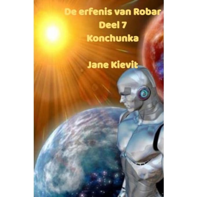 De Erfenis Van Robar - Deel 7 - Konchunka - Jane Kievit