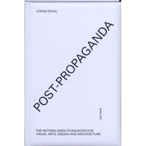 Post-Propaganda - Essayreeks - Jonas Staal