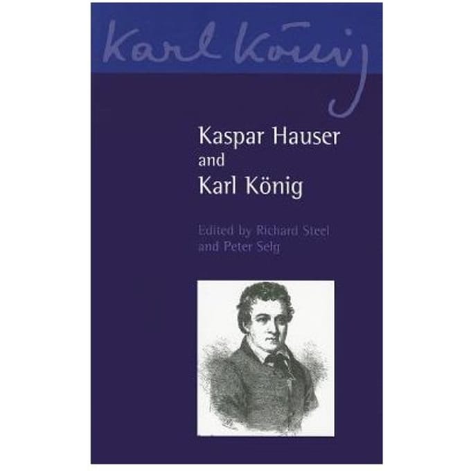Kaspar Hauser And Karl Koenig - Karl Konig