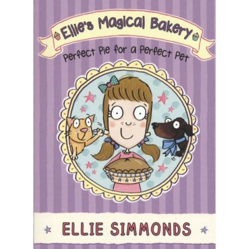Ellie's Magical Bakery: Perfect Pie For A Perfect Pet - Ellie Simmonds