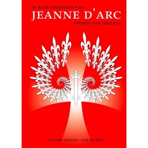 ! Jeanne D'Arc - Prinses Van Orléans - Anneke Veelen - van de Reep
