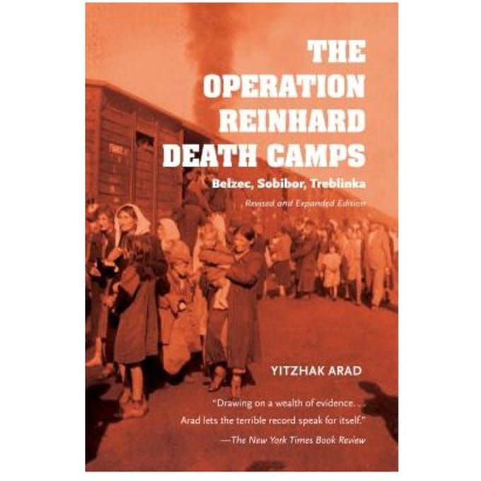 The Operation Reinhard Death Camps, Revised And Expanded Edition - Yitzhak Arad