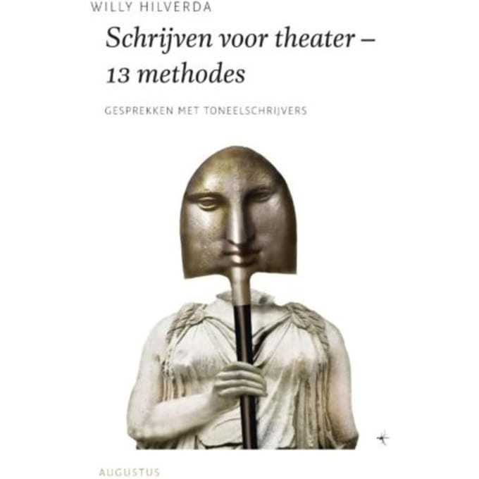 Schrijven Voor Theater - 13 Methodes - De Schrijfbibliotheek - Willy Hilverda