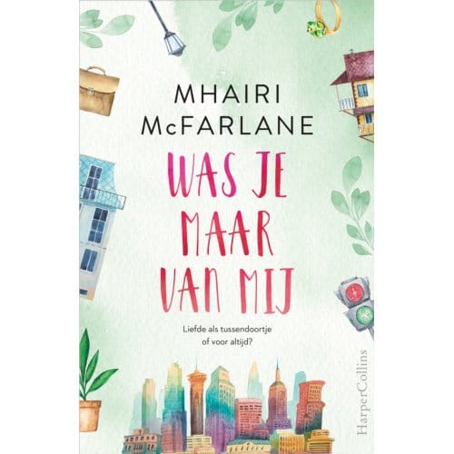 Was Je Maar Van Mij - Mhairi McFarlane