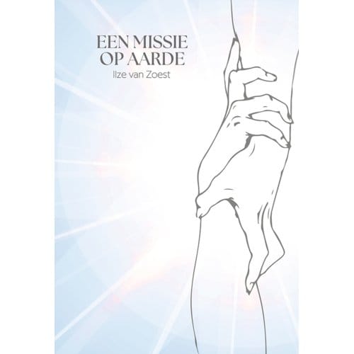 Een Missie Op Aarde - Ilze van Zoest