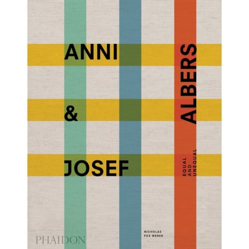 Anni & Josef Albers - Nicholas Fox Weber