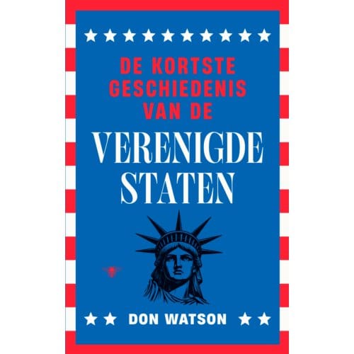 De Kortste Geschiedenis Van De Verenigde Staten - Don Watson