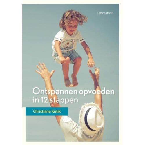Ontspannen Opvoeden In 12 Stappen - Opgroeien - Christiane Kutik