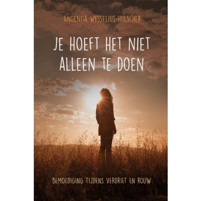 Je Hoeft Het Niet Alleen Te Doen - Angenita Wesselius-Hulscher