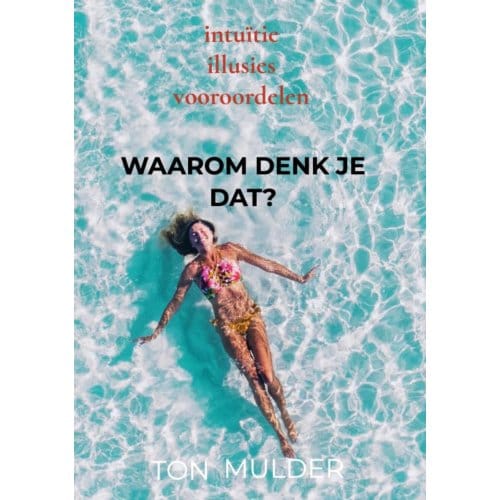 Waarom Denk Je Dat? - Ton Mulder
