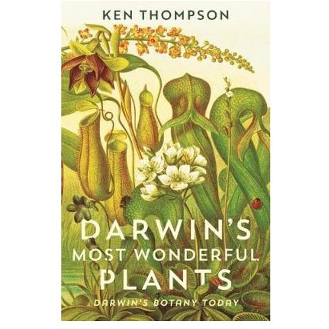 Darwin's Most Wonderful Plants - Ken Thompson