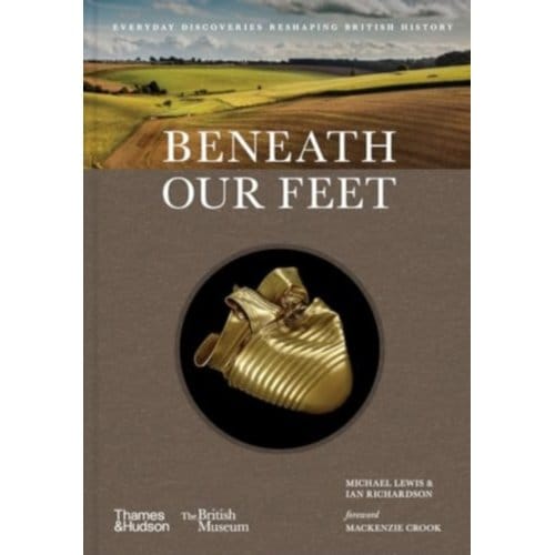 Beneath Our Feet - British Museum - Michael Lewis