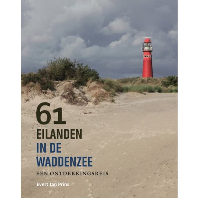 61 Eilanden In De Waddenzee - Evert Jan Prins