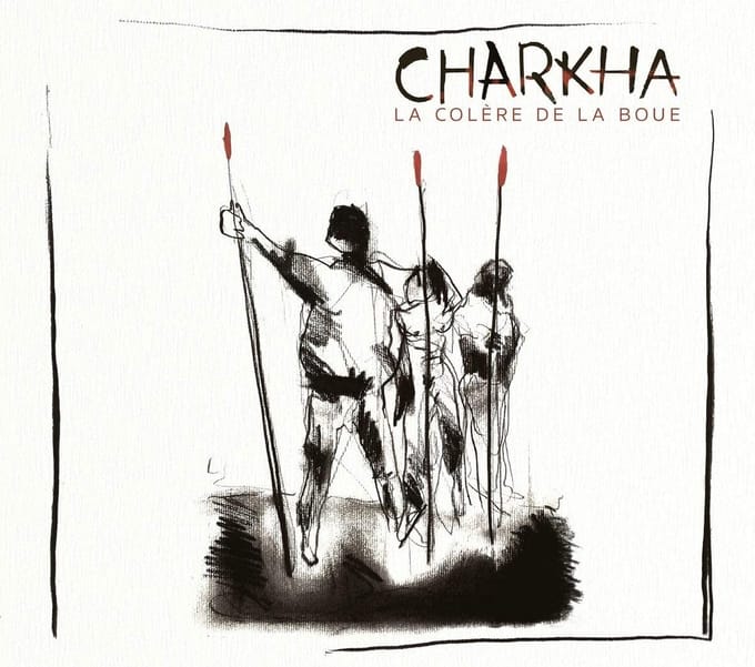Charkha - La Colère De La Boue (CD)