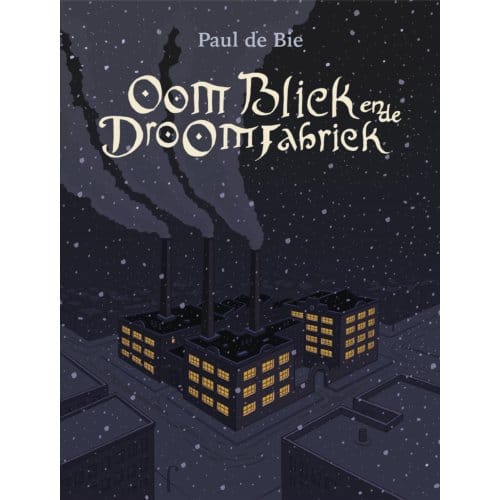 Oom Bliek En De Droomfabriek - Paul de Bie