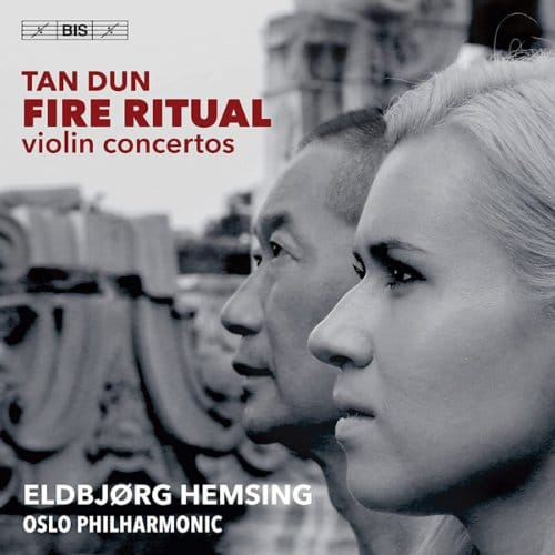 Eldbjorg Hemsing, Oslo Philharmonic Orchestra, Tan Dun - Dun: Fire Ritual, Violin Concertos (SACD)