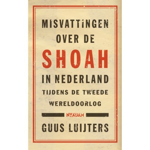 Misvattingen Over De Shoah In Nederland - Guus Luijters