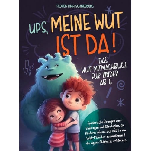 Wut-Mitmachbuch Für Kinder Ab 6 - Ups, Meine Wut Ist Da! - Florentina Schneeburg