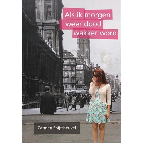 Als Ik Morgen Weer Dood Wakker Word - Carmen Snijtsheuvel