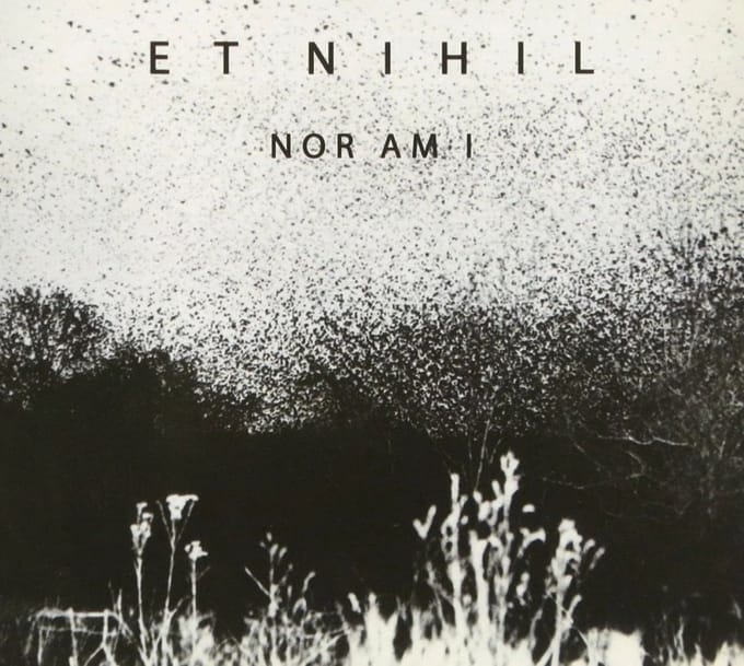 Et Nihil - Nor Am I