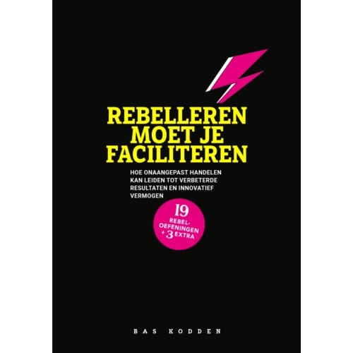 Rebelleren Moet Je Faciliteren - Bas Kodden