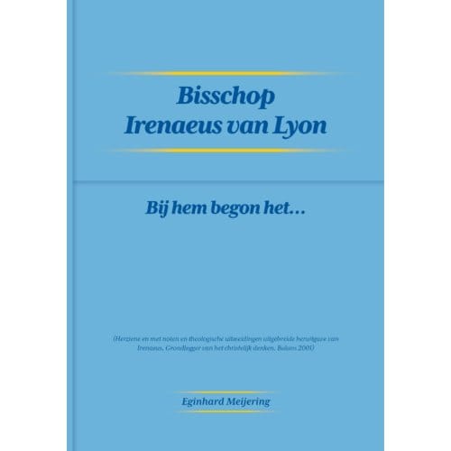 Bisschop Irenaeus Van Lyon - Eginhard Meijering