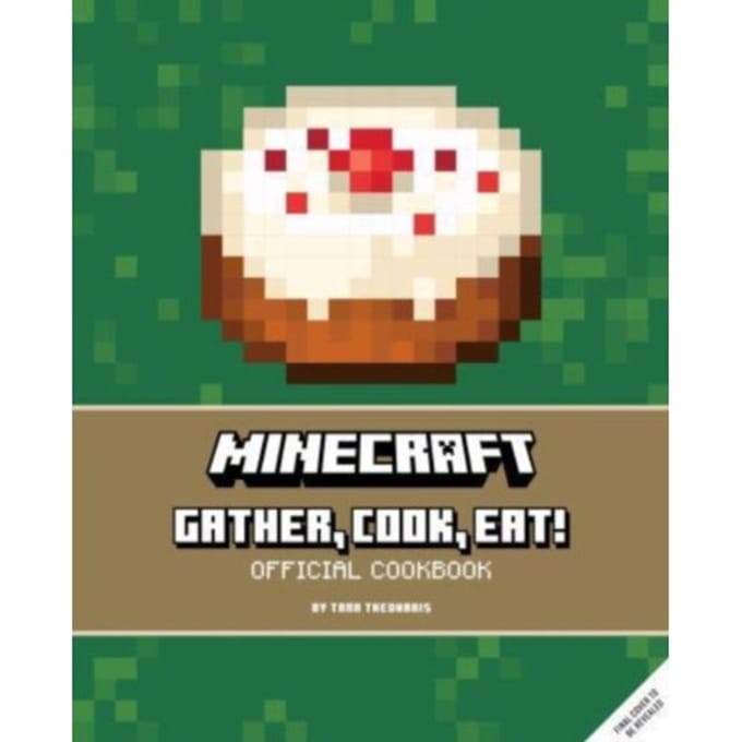 Minecraft: Gather, Cook, Eat! An Official Cookbook - Tara Theoharis