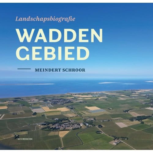 Landschapsbiografie Waddengebied - Meindert Schroor