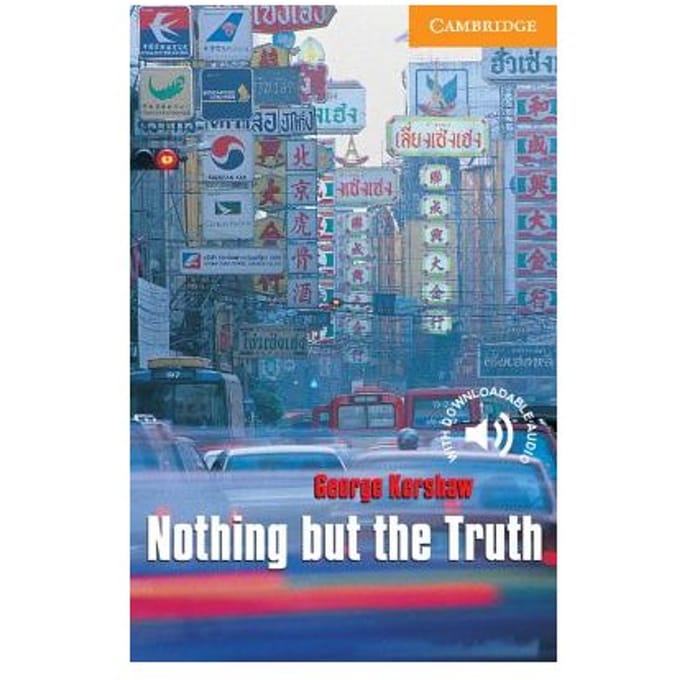Nothing But The Truth Level 4 - Cambridge English Readers - George Kershaw