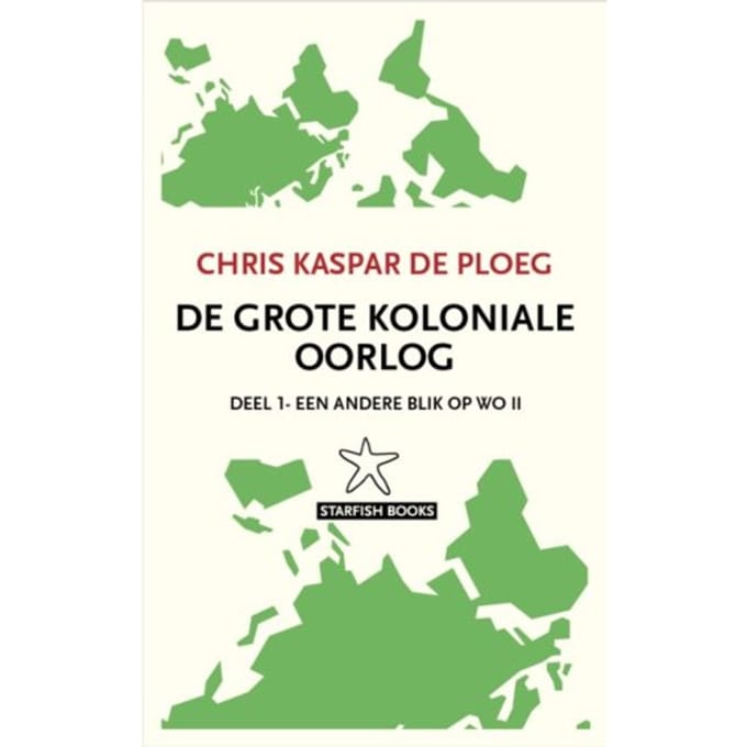 De Grote Koloniale Oorlog - Chris Kaspar de Ploeg