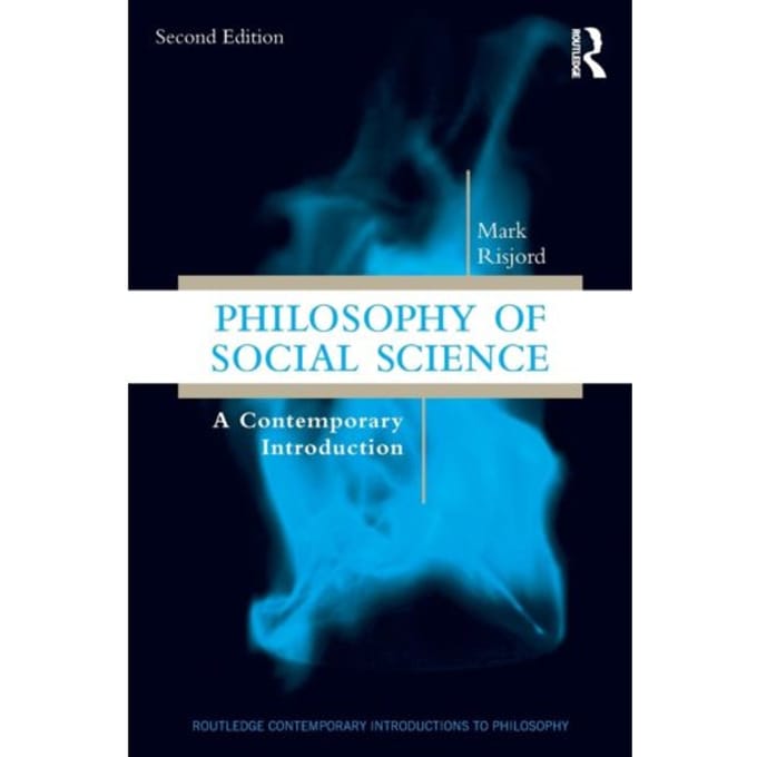 Philosophy Of Social Science - Routledge Contemporary Introductions To Philosophy - Mark (Emory University Risjord