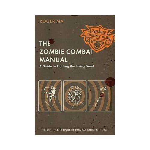 The Zombie Combat Manual - Roger Ma