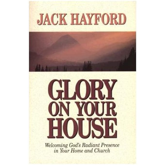 Glory On Your House - Hayford, Jack