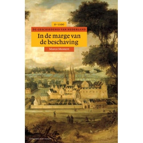 In De Marge Van De Beschaving - Algemene Geschiedenis Van Nederland - Marco Mostert